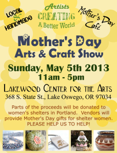 MOTHER’S DAY ARTS & CRAFT SHOW – SUNDAY MAY 5, 11-5 PM PLEASE COME BY!!!
