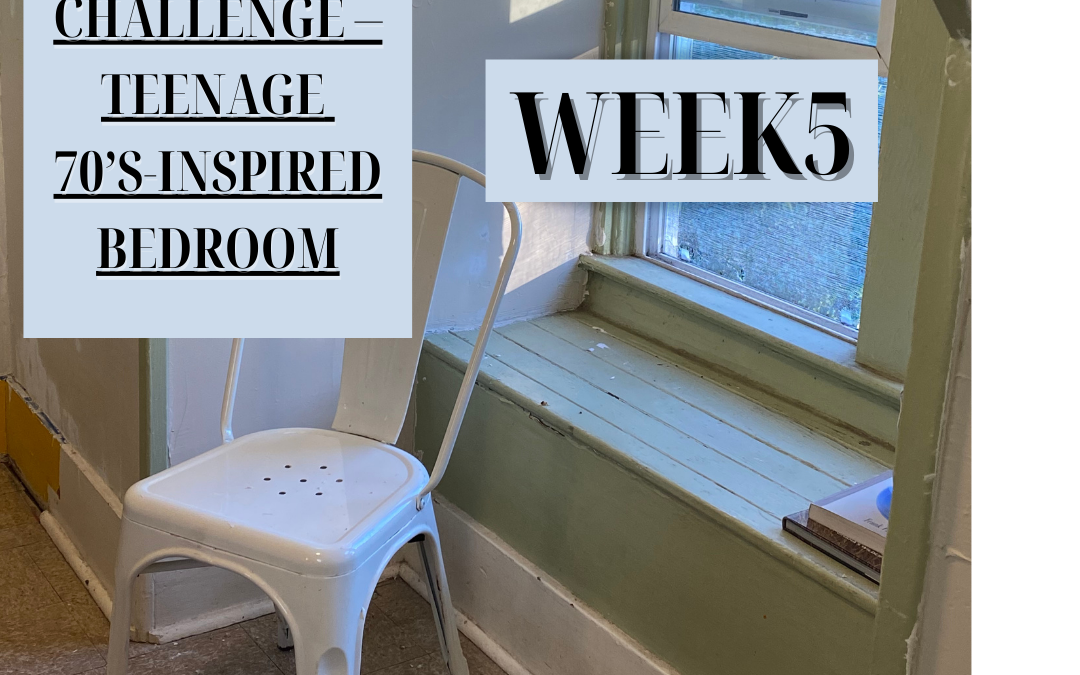 ONE ROOM CHALLENGE – Teen’s 70s Inspired Room. WK 5