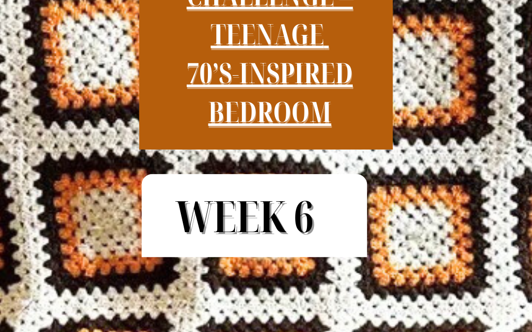 ONE ROOM CHALLENGE – Teen’s 70s Inspired Room. WK 6